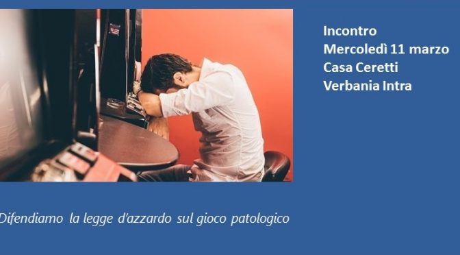 Difendiamo la Legge Regionale contro il Gioco D’Azzardo. Incontro a Verbania l’11 marzo