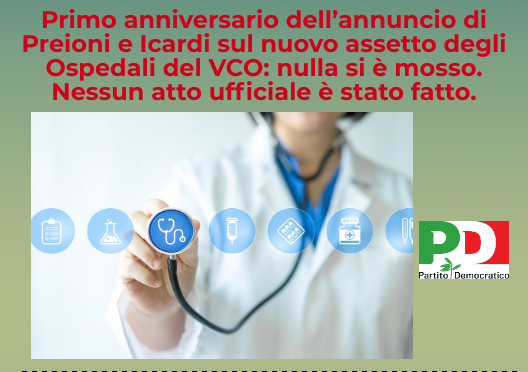 Primo anniversario dell’annuncio di Preioni e Icardi sull’assetto degli Ospedali del VCO: nulla si è mosso. Nessun atto ufficiale è stato fatto.