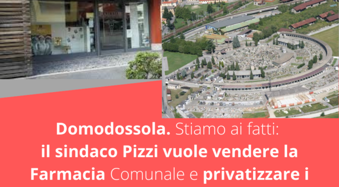 il sindaco Pizzi vuole vendere la Farmacia Comunale e privatizzare i servizi del Cimitero. Nel merito non risponde, scappa e butta fango.